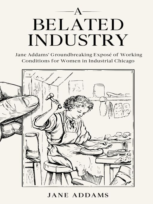 Title details for A Belated Industry by Jane Addams - Available